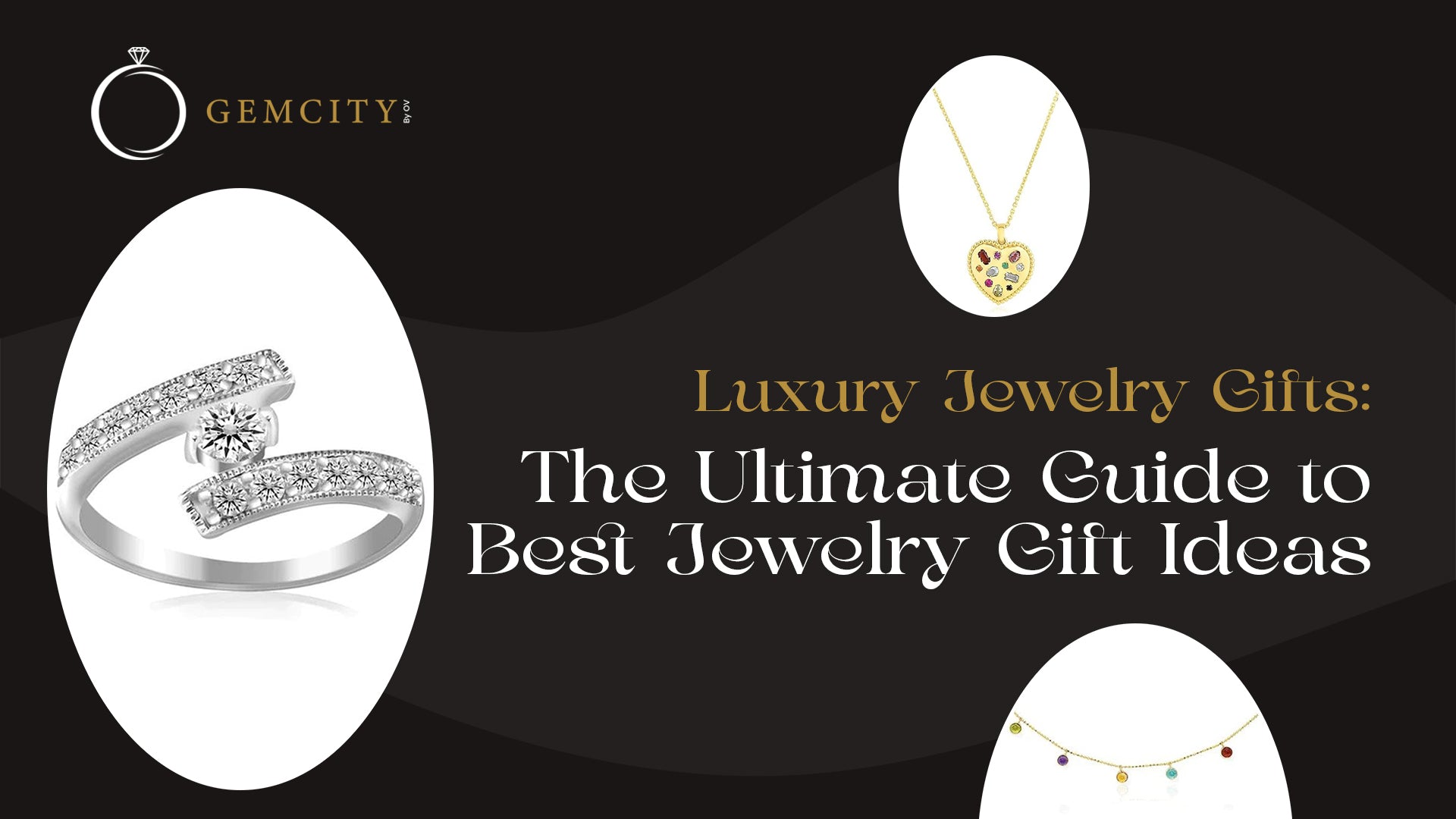 Luxury Jewelry Gifts: The Ultimate Guide to Best Jewelry Gift Ideas